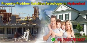 Property Problem Solution Astrologer in Hyderabad